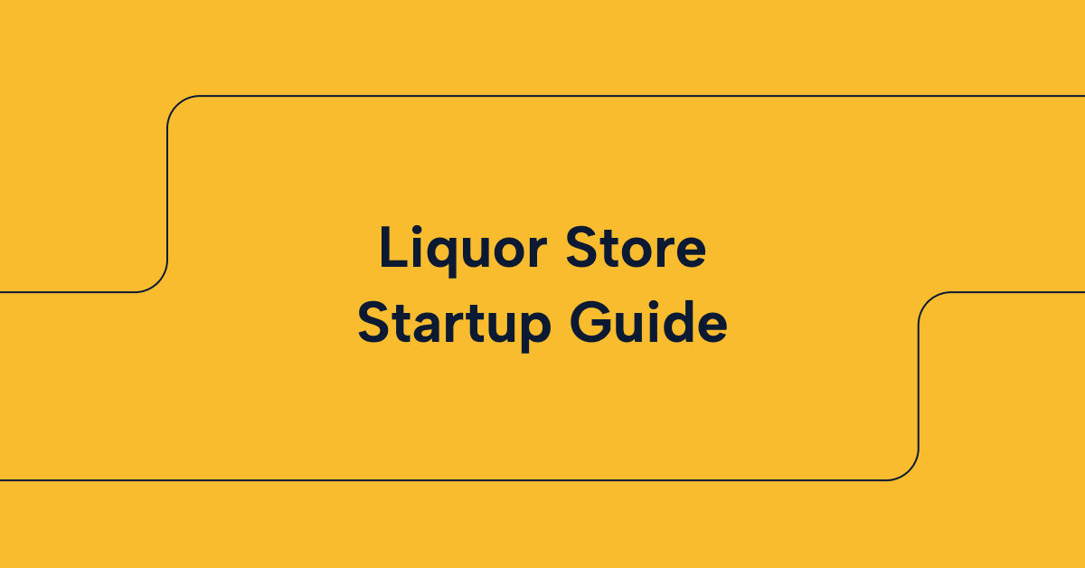 Liquor Store Startup Guide
