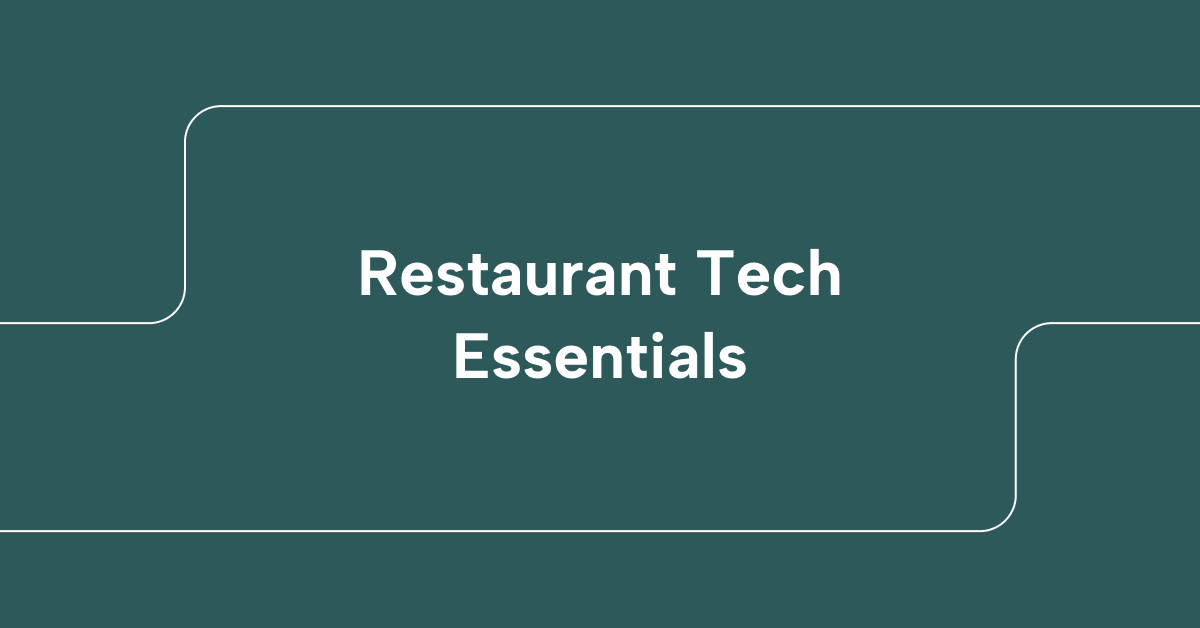 Restaurant Technology Essentials: Tools to Streamline Your Restaurant Operations